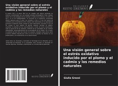 Una visión general sobre el estrés oxidativo inducido por el plomo y el cadmio y los remedios naturales - Grassi, Giulia