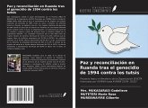 Paz y reconciliación en Ruanda tras el genocidio de 1994 contra los tutsis