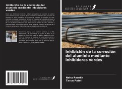 Inhibición de la corrosión del aluminio mediante inhibidores verdes - Parekh, Neha; Patel, Tarun