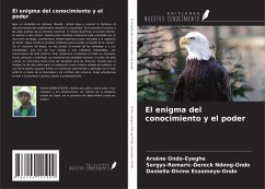 El enigma del conocimiento y el poder - Ondo-Eyeghe, Arsène; Ndong-Ondo, Sergys-Romaric-Dereck; Essomeyo-Ondo, Daniella-Divine