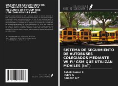 SISTEMA DE SEGUIMIENTO DE AUTOBUSES COLEGIADOS MEDIANTE WI-FI/ GSM QUE UTILIZAN MÓVILES (IoT) - K, Ashok Kumar; S, Indira; A P, Ramesh