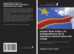 Joseph Kasa Vubu y la independencia de la República Democrática del Congo - Loko Tsumbu, Alphonse