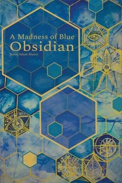A Madness of Blue Obsidian - Sheets, Jason Adam
