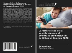 Características de la anemia durante el embarazo en el hospital de Kabgayi, Ruanda 2020 - Blaise, Gahungu; Erigene, Rutayisire