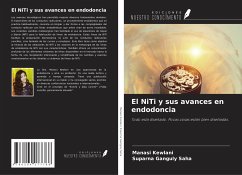 El NiTi y sus avances en endodoncia - Kewlani, Manasi; Ganguly Saha, Suparna