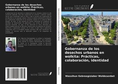 Gobernanza de los desechos urbanos en wolkita: Prácticas, colaboración, identidad - Woldesenbet, Wassihun Gebreegiziaber