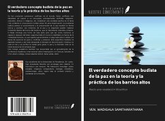 El verdadero concepto budista de la paz en la teoría y la práctica de los barrios altos - Samitharathana, Ven. Wadigala