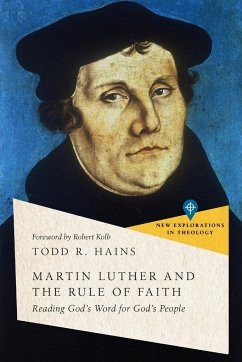 Martin Luther and the Rule of Faith - Hains, Todd R.; Kolb, Robert