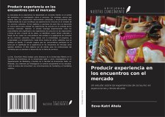 Producir experiencia en los encuentros con el mercado - Ahola, Eeva-Katri