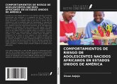 COMPORTAMIENTOS DE RIESGO DE ADOLESCENTES NACIDOS AFRICANOS EN ESTADOS UNIDOS DE AMÉRICA