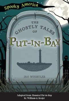 The Ghostly Tales of Put-In-Bay - Whistler, Jay