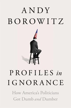 Profiles in Ignorance - Borowitz, Andy