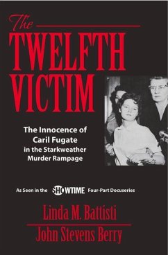 The Twelfth Victim: The Innocence of Caril Fugate in the Starkweather Murder Rampage - Berry, John Stevens; Battisti, Linda