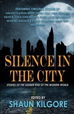 Silence in the City: Stories of the Sudden End of the Modern World - Greer, John Michael; Smith, Dean Wesley; Shvartsman, Alex