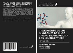 TRATAMIENTO DE LOS SÍNDROMES DE INICIO TARDÍO SECUNDARIOS A LOS NEUROLÉPTICOS - Ben Ammar, Hanen; Mrizak, Jihed; Hamdi, Ghada