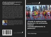 ¿Puede la potenciación posterior a la activación mejorar considerablemente la potencia?