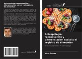 Antropología: reproducción y diferenciación social y el registro de alimentos