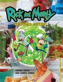 Rick and Morty: The Official Cookbook - Editions, Insight; Craig, August; Asmus, James