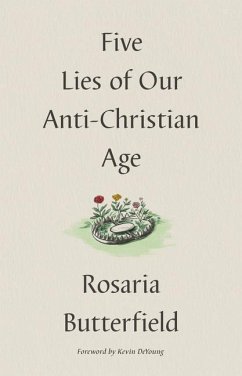 Five Lies of Our Anti-Christian Age - Butterfield, Rosaria