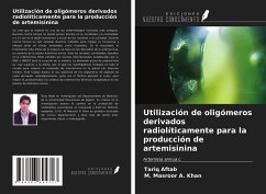 Utilización de oligómeros derivados radiolíticamente para la producción de artemisinina - Aftab, Tariq; Masroor A. Khan, M.