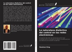 La naturaleza dialéctica del control en las redes electrónicas - King, Rawlson