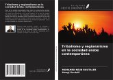 Tribalismo y regionalismo en la sociedad árabe contemporánea