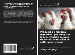 Producto de mazorca degradado por hongos en la alimentación de aves de corral: Evaluación de pollos alimentados - Bamigboye, Olutoyin