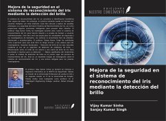 Mejora de la seguridad en el sistema de reconocimiento del iris mediante la detección del brillo - Sinha, Vijay Kumar; Singh, Sanjay Kumar