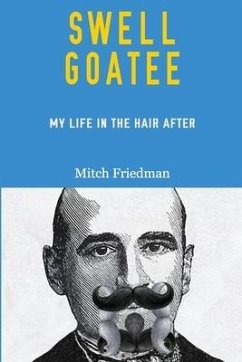 Swell Goatee: My Life in the Hair After - Friedman, Mitch