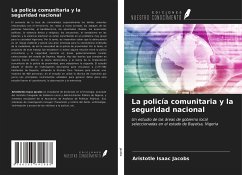 La policía comunitaria y la seguridad nacional - Jacobs, Aristotle Isaac