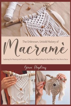 The Unknown, Untold History of Macramé - Hopkins, Gina