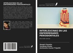 INTERLEUCINAS EN LAS ENFERMEDADES PERIODONTALES - Chandra, Deepti; Khuba, Sandeep; Tripathi, Amitandra Kumar