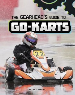 The Gearhead's Guide to Go-Karts - Amstutz, Lisa J.