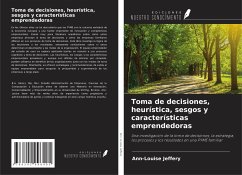 Toma de decisiones, heurística, sesgos y características emprendedoras - Jeffery, Ann-Louise