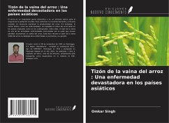 Tizón de la vaina del arroz : Una enfermedad devastadora en los países asiáticos - Singh, Omkar