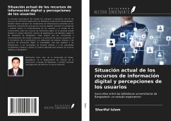 Situación actual de los recursos de información digital y percepciones de los usuarios - Islam, Shariful