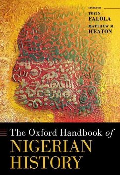 The Oxford Handbook of Nigerian History - Falola, Toyin; Heaton, Matthew