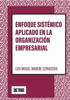 Enfoque sistémico aplicado en la organización empresarial (Versión B/N) - Manene Cerrageria, Luis Miguel