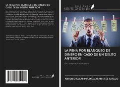 LA PENA POR BLANQUEO DE DINERO EN CASO DE UN DELITO ANTERIOR - Aranha de Araujo, Antonio Cesar Miranda