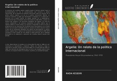 Argelia: Un relato de la política internacional - Kesseiri, Radia