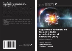 Regulación aduanera de las actividades económicas en el extranjero (FEA) - Voronov, Alexei; Lysenko, Leonid; Voronov, Vladimir