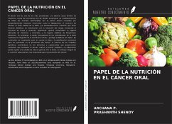 PAPEL DE LA NUTRICIÓN EN EL CÁNCER ORAL - P., Archana; Shenoy, Prashanth