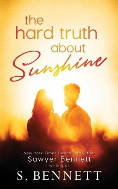 The Hard Truth About Sunshine - Bennett, S.; Bennett, Sawyer