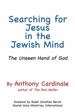 Searching for Jesus in the Jewish Mind: The Unseen Hand of God - Cardinale, Anthony