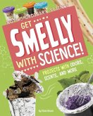 Get Smelly with Science!: Projects with Odors, Scents, and More