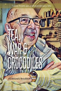 Tea, War and Crocodiles - Brockhall, Ferdinand J