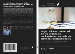 La jurisdicción universal de los tribunales nacionales en materia de crímenes internacionales - Koffi, Fulgence