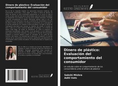 Dinero de plástico: Evaluación del comportamiento del consumidor - Mishra, Sakshi; Vats, Aditi