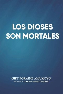 Los Dioses Son Mortales - Gift Foraine Amukoyo