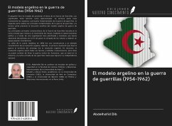 El modelo argelino en la guerra de guerrillas (1954-1962) - Dib, Abdelhafid